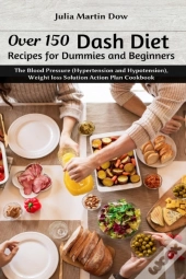 Over 150 Dash Diet Recipes For Dummies And Beginners