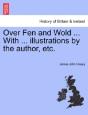 Over Fen And Wold ... With ... Illustrations By The Author, Etc. - Preview