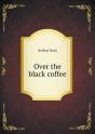 Over The Black Coffee - Preview