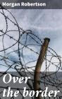 Over The Border - Preview