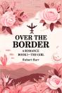 Over The Bordera Romance Book I (Edition2024) - Preview