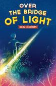 Over The Bridge Of Light