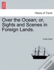 Capa do artigo Over The Ocean; Or, Sights And Scenes In