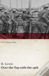 Over The Top With The 25th (Wwi Centenary Series)