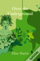Over The Underground