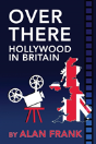 Over There - Hollywood In Britain - Preview