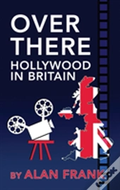 Over There - Hollywood In Britain (Hardback)