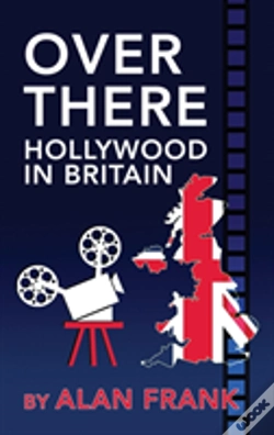 Capa do artigo Over There - Hollywood In Britain (Hardback)
