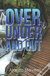Over, Under And Out