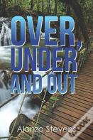 Over, Under And Out
