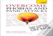 Overcome Phobias And Panic Attacks: Teach Yourself
