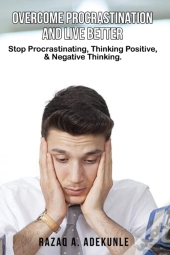 Overcome Procrastination And Live Better
