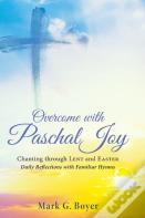 Overcome With Paschal Joy