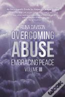 Overcoming Abuse Embracing Peace Vol Iii