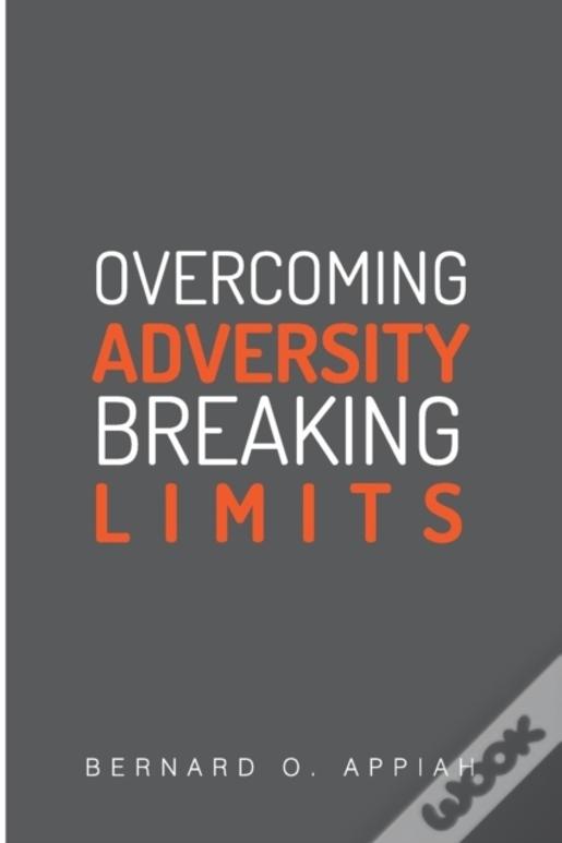 Overcoming Adversity Breaking Limits