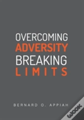 Overcoming Adversity Breaking Limits