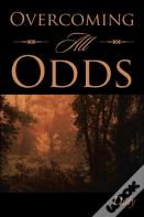 Overcoming All Odds