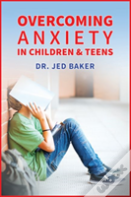 Overcoming Anxiety In Children & Teens
