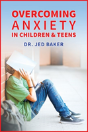 Overcoming Anxiety In Children & Teens - Preview