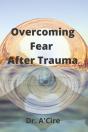 Overcoming Fear After Trauma - Preview