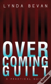 Overcoming Guilt: A Practical Guide