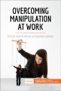 Overcoming Manipulation At Work - Preview