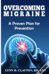Overcoming Migraine:  A Proven Plan For