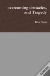 Overcoming Obstacles, And Tragedy