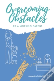 Capa do artigo Overcoming Obstacles As A Working Parent