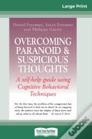 Overcoming Paranoid & Suspicious Thoughts (16pt Large Print Edition)