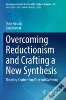 Overcoming Reductionism And Crafting A New Synthesis