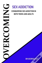 Overcoming Sex Addiction