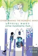 Overcoming The Robotic Mind