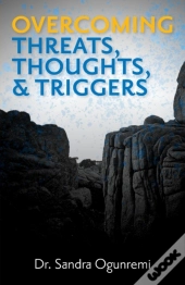 Overcoming Threats, Thoughts, & Triggers