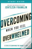 Overcoming When You Feel Overwhelmed Study Guide
