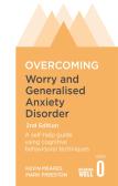 Overcoming Worry And Generalised Anxiety Disorder, 2nd Edition