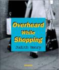 Overheard While Shopping