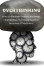 Overthinking: How To Eliminate Anxiety A - Preview