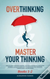 Capa do artigo Overthinking   Master Your Thinking - Bo