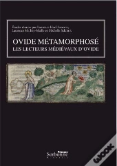 Ovide Métamorphosé ; Les Lecteurs Médiévaux D'Ovide