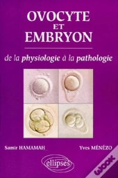 Ovocyte Et Embryon - De La Physiologie A La Pathologie