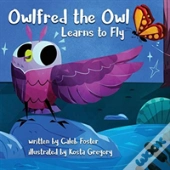 Owlfred The Owl Learns To Fly