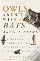 Owls Aren'T Wise & Bats Aren'T Blind