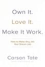 Own It. Love It. Make It Work.: How To Make Any Job Your Dream Job - Preview