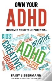 Own Your Adhd: Discover Your True Potent