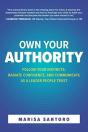 Own Your Authority: Follow Your Instincts, Radiate Confidence, And Communicate As A Leader People Trust - Preview