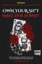 Own Your Shit, Make Her Submit - Preview