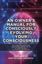 Owner'S Manual For Consciously Evolving Your Consciousness - Preview