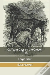 Ox-Team Days On The Oregon Trail