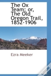 Capa do artigo Ox Team; Or, The Old Oregon Trail, 1852-1906